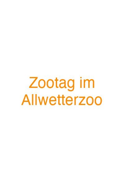 Zootag im Allwetterzoo