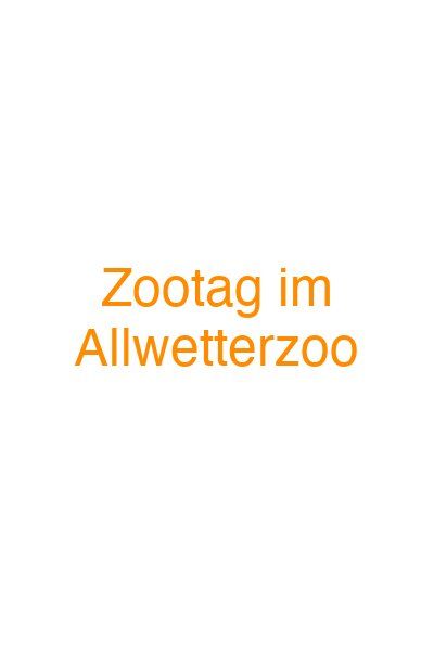 Zootag im Allwetterzoo