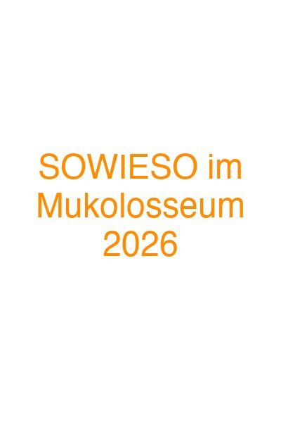 SOWIESO im Mukolosseum 2026