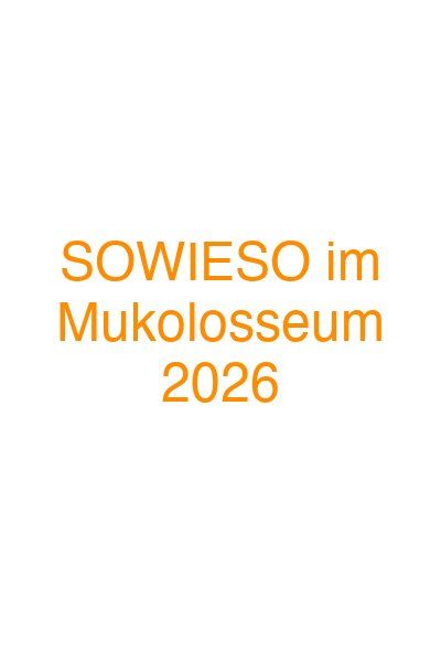 SOWIESO im Mukolosseum 2026