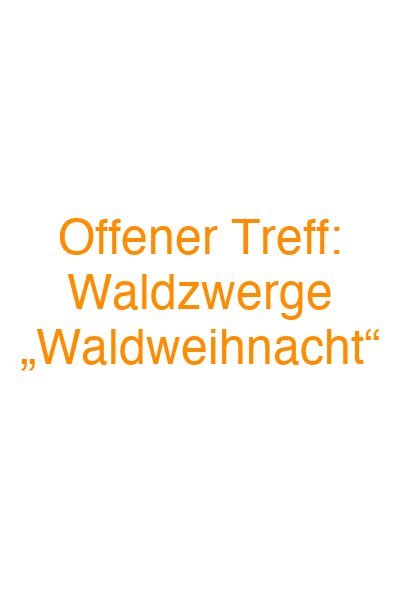 Offener Treff: Waldzwerge „Waldweihnacht“