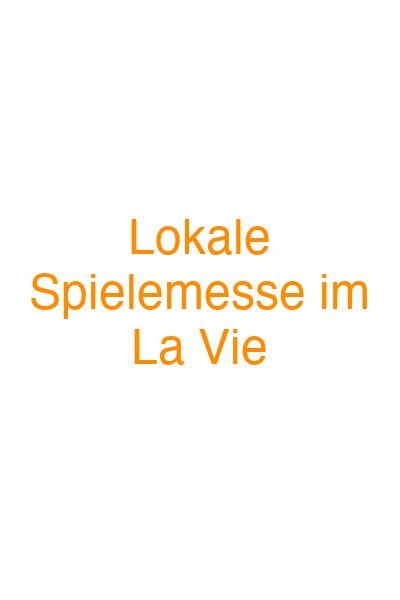Lokale Spielemesse im La Vie